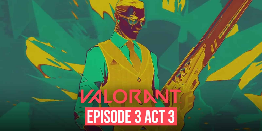 Valorant Episode 3